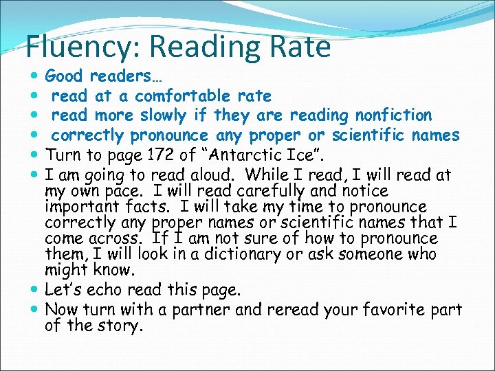 Fluency: Reading Rate Good readers… read at a comfortable rate read more slowly if