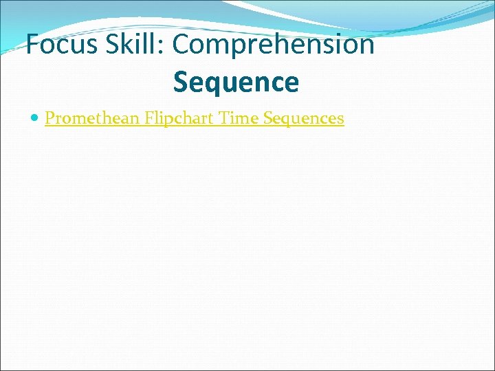Focus Skill: Comprehension Sequence Promethean Flipchart Time Sequences 