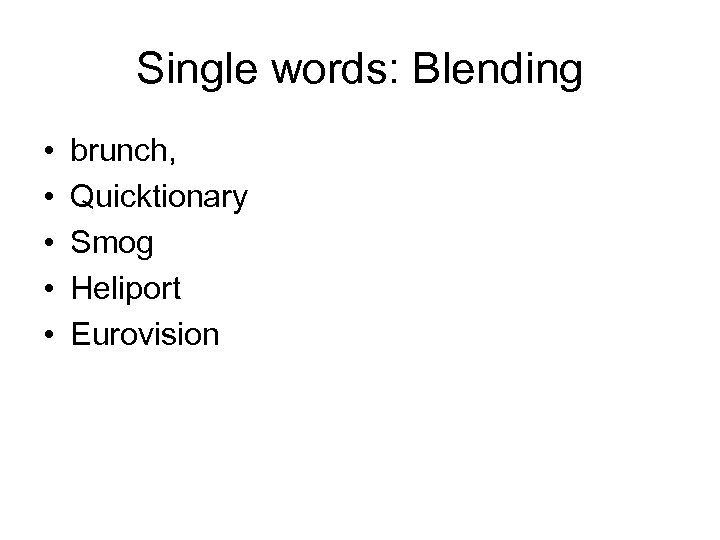 Single words: Blending • • • brunch, Quicktionary Smog Heliport Eurovision 
