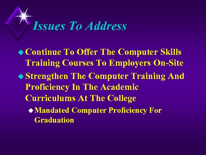 Issues To Address u Continue To Offer The Computer Skills Training Courses To Employers