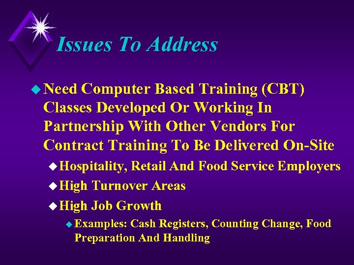 Issues To Address u Need Computer Based Training (CBT) Classes Developed Or Working In
