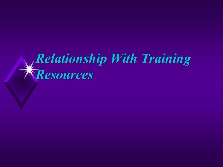 Relationship With Training Resources 