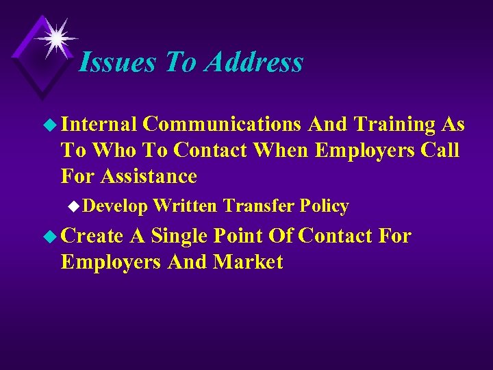 Issues To Address u Internal Communications And Training As To Who To Contact When