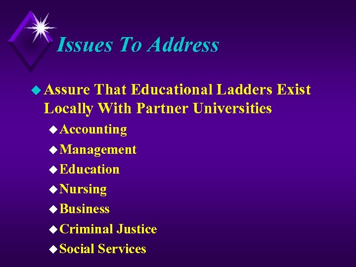 Issues To Address u Assure That Educational Ladders Exist Locally With Partner Universities u