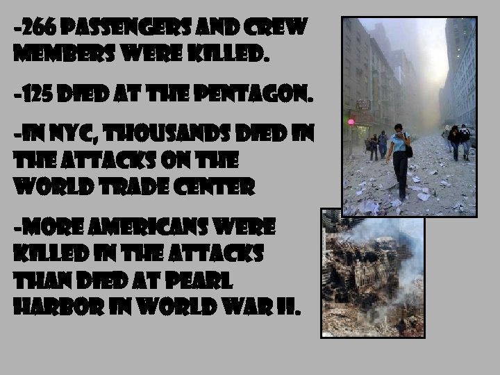 -266 PASSENGERS AND CREW MEMBERS WERE KILLED. -125 DIED AT THE PENTAGON. -IN NYC,