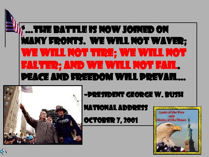 “…THE BATTLE IS NOW JOINED ON MANY FRONTS. WE WILL NOT WAVER; WE WILL