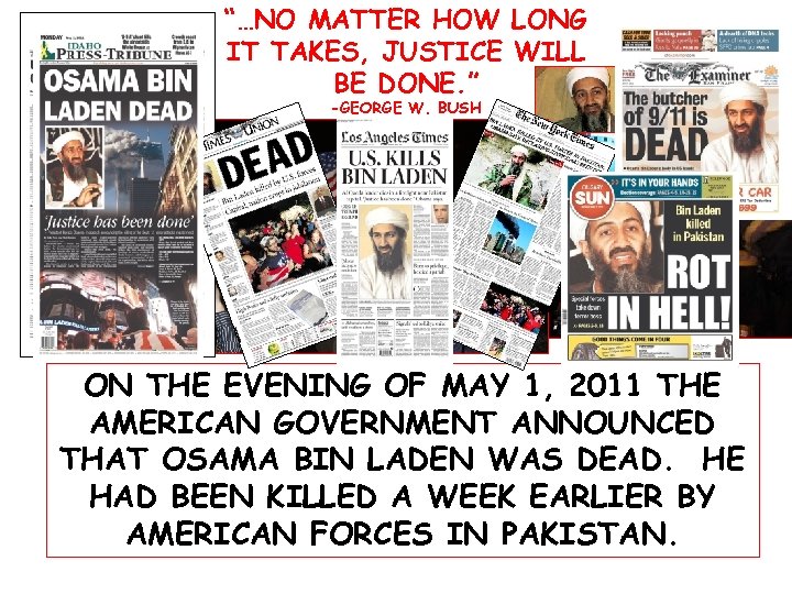 “…NO MATTER HOW LONG IT TAKES, JUSTICE WILL BE DONE. ” -GEORGE W. BUSH