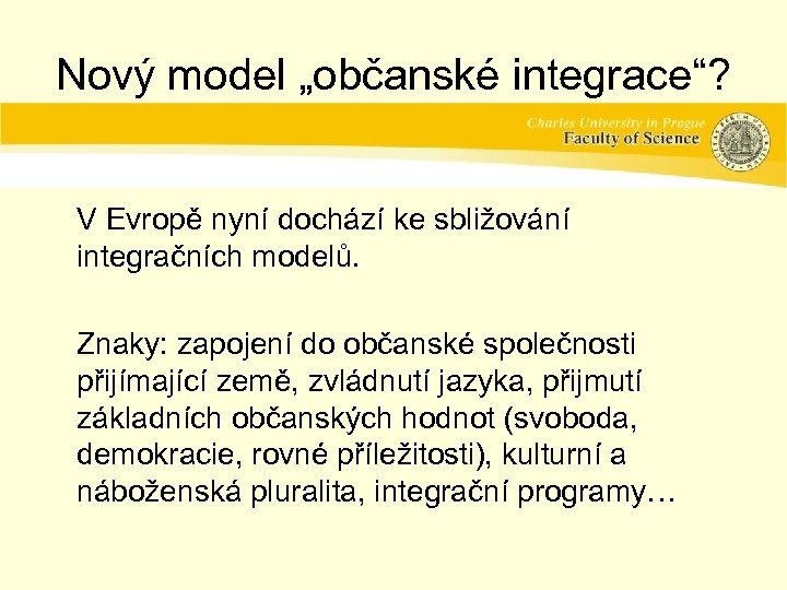 Nový model „občanské integrace“? V Evropě nyní dochází ke sbližování integračních modelů. Znaky: zapojení