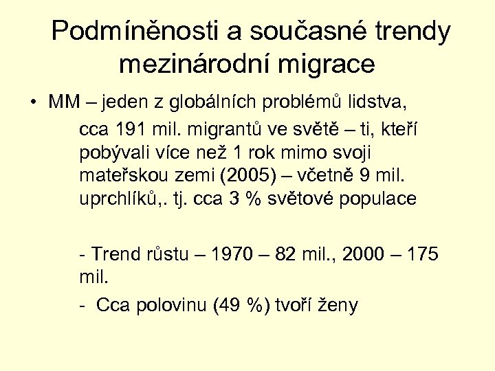  Podmíněnosti a současné trendy mezinárodní migrace • MM – jeden z globálních problémů
