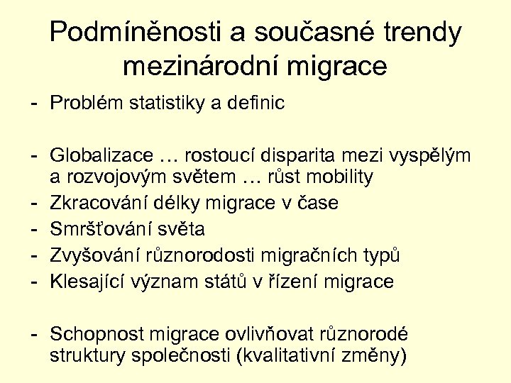 Podmíněnosti a současné trendy mezinárodní migrace - Problém statistiky a definic - Globalizace …