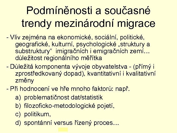 Podmíněnosti a současné trendy mezinárodní migrace - Vliv zejména na ekonomické, sociální, politické, geografické,
