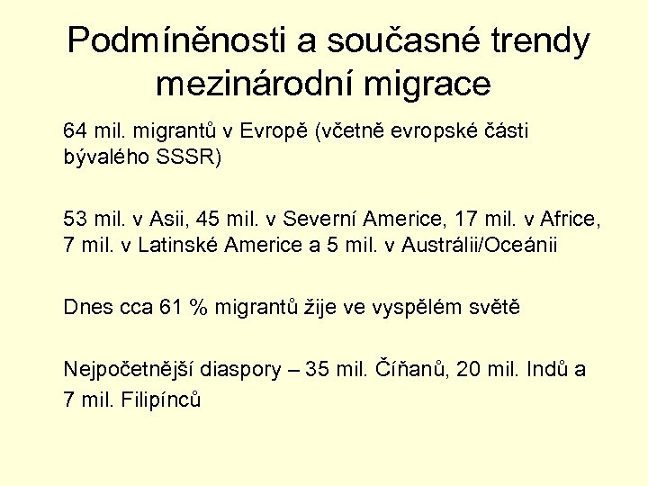  Podmíněnosti a současné trendy mezinárodní migrace 64 mil. migrantů v Evropě (včetně evropské