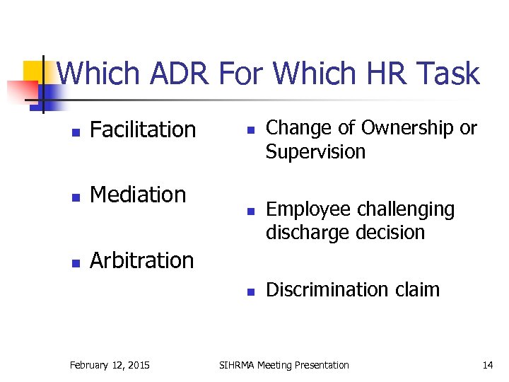 Which ADR For Which HR Task n Facilitation n Mediation n Arbitration n February