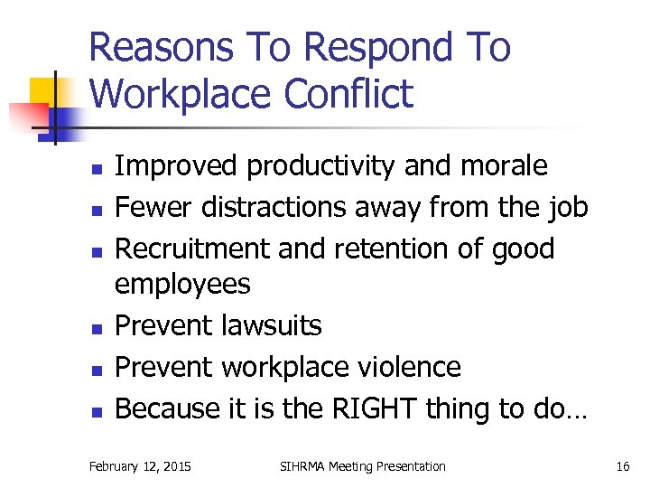 Reasons To Respond To Workplace Conflict n n n Improved productivity and morale Fewer
