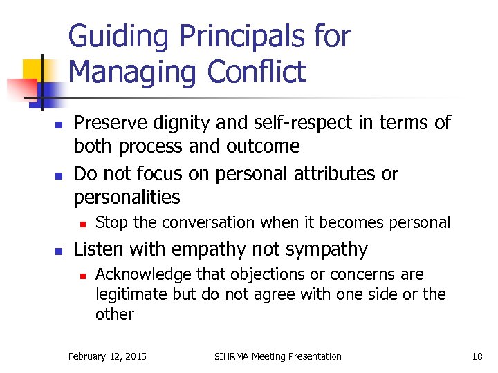 Guiding Principals for Managing Conflict n n Preserve dignity and self-respect in terms of