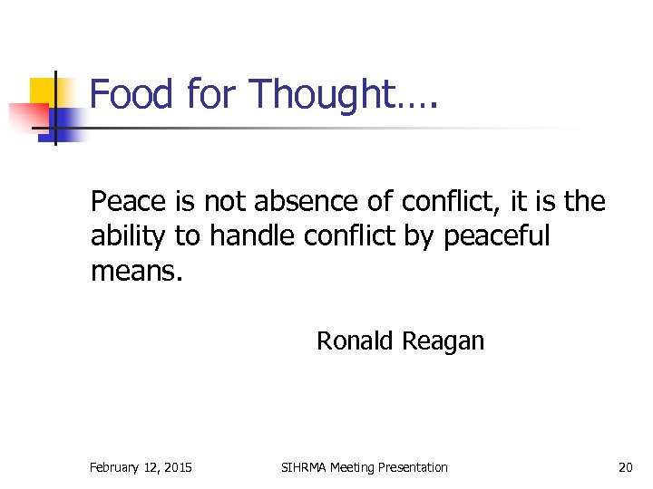 Food for Thought…. Peace is not absence of conflict, it is the ability to