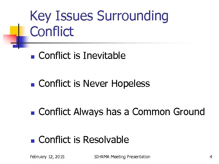 Key Issues Surrounding Conflict n Conflict is Inevitable n Conflict is Never Hopeless n