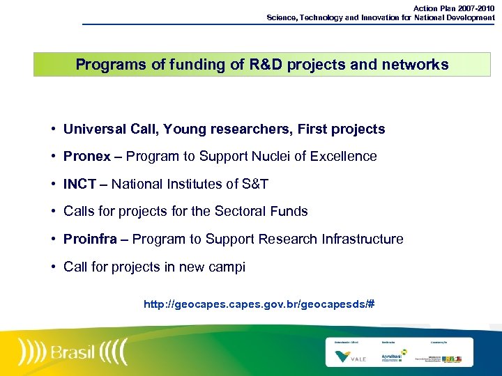 Action Plan 2007 -2010 Science, Technology and Innovation for National Development Programs of funding