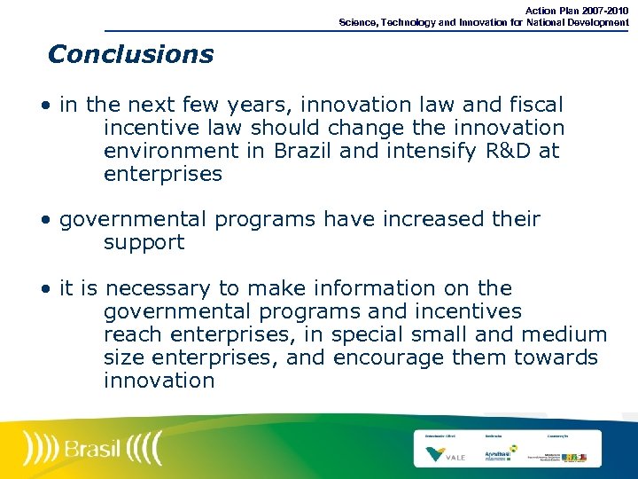 Action Plan 2007 -2010 Science, Technology and Innovation for National Development Conclusions • in