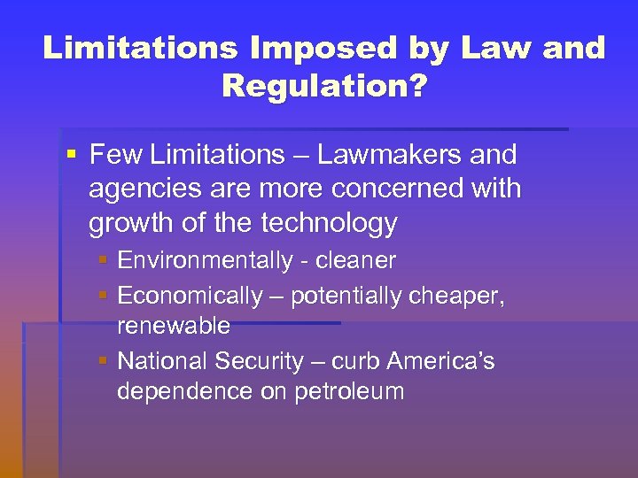 Limitations Imposed by Law and Regulation? § Few Limitations – Lawmakers and agencies are