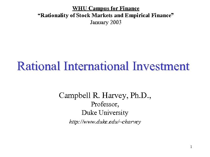 WHU Campus for Finance “Rationality of Stock Markets and Empirical Finance” January 2003 Rational