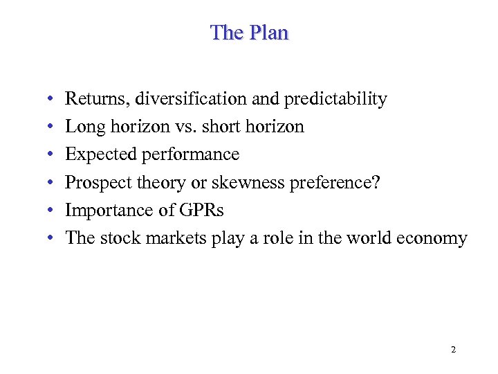 The Plan • • • Returns, diversification and predictability Long horizon vs. short horizon