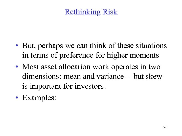 Rethinking Risk • But, perhaps we can think of these situations in terms of