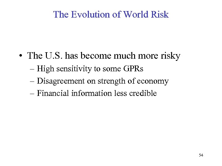 The Evolution of World Risk • The U. S. has become much more risky