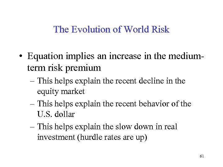 The Evolution of World Risk • Equation implies an increase in the mediumterm risk