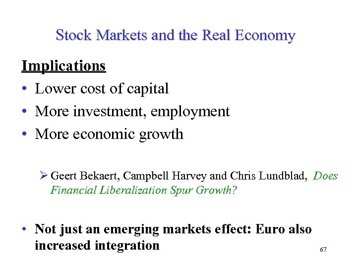 Stock Markets and the Real Economy Implications • Lower cost of capital • More