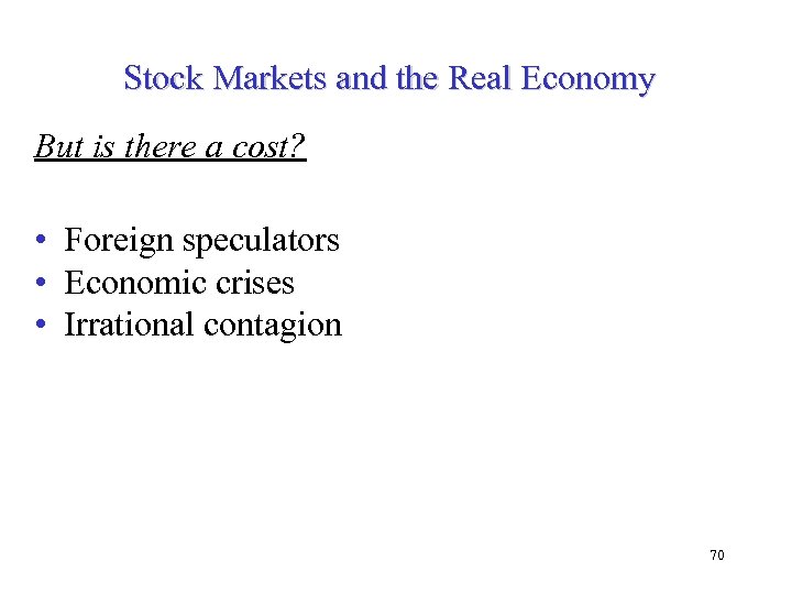 Stock Markets and the Real Economy But is there a cost? • Foreign speculators