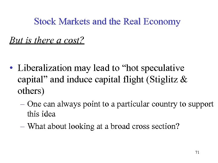 Stock Markets and the Real Economy But is there a cost? • Liberalization may