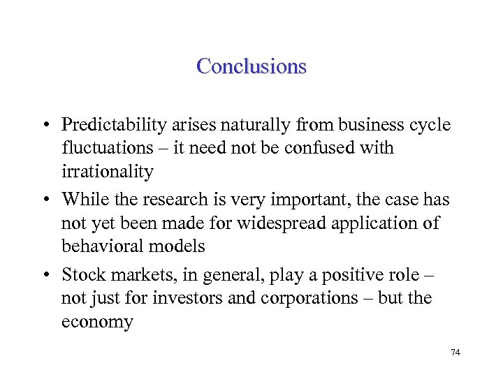Conclusions • Predictability arises naturally from business cycle fluctuations – it need not be