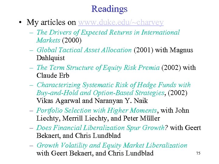 Readings • My articles on www. duke. edu/~charvey – The Drivers of Expected Returns