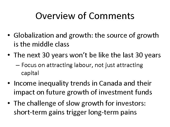 Overview of Comments • Globalization and growth: the source of growth is the middle