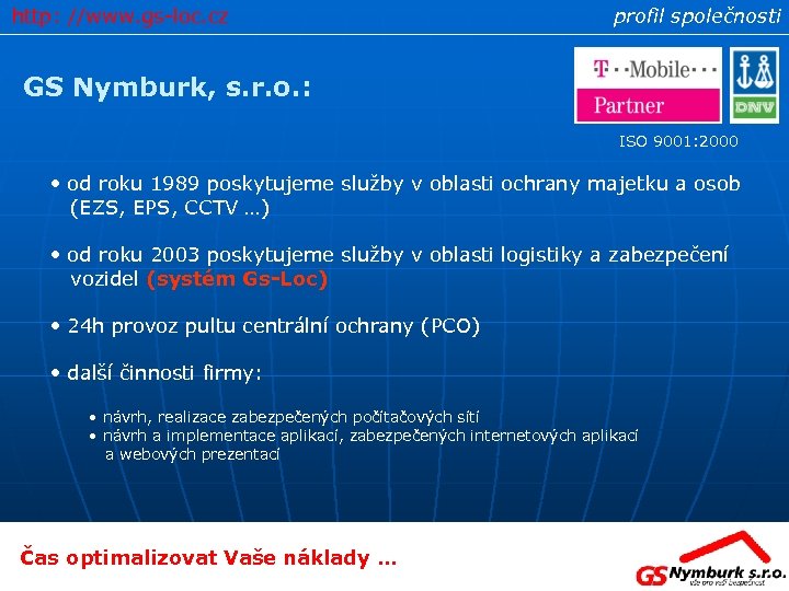 http: //www. gs-loc. cz profil společnosti GS Nymburk, s. r. o. : ISO 9001: