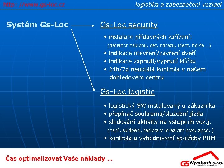 http: //www. gs-loc. cz Systém Gs-Loc logistika a zabezpečení vozidel Gs-Loc security • instalace