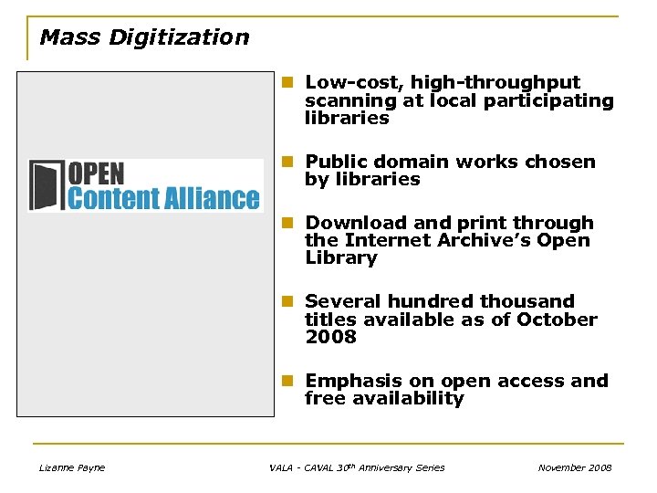 Mass Digitization n Low-cost, high-throughput scanning at local participating libraries n Public domain works