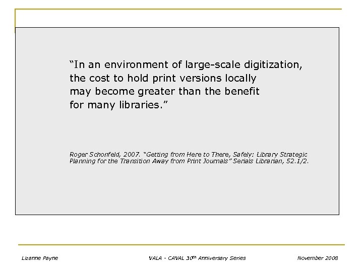 “In an environment of large-scale digitization, the cost to hold print versions locally may