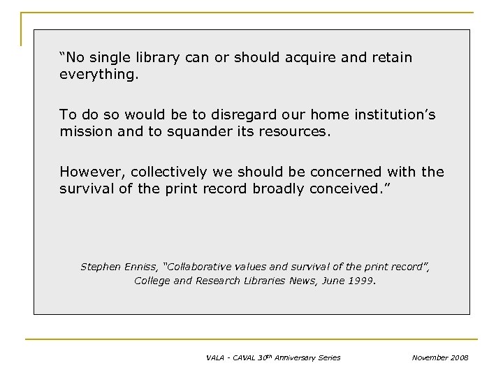 “No single library can or should acquire and retain everything. To do so would