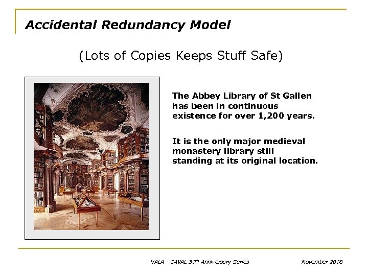 Accidental Redundancy Model (Lots of Copies Keeps Stuff Safe) The Abbey Library of St