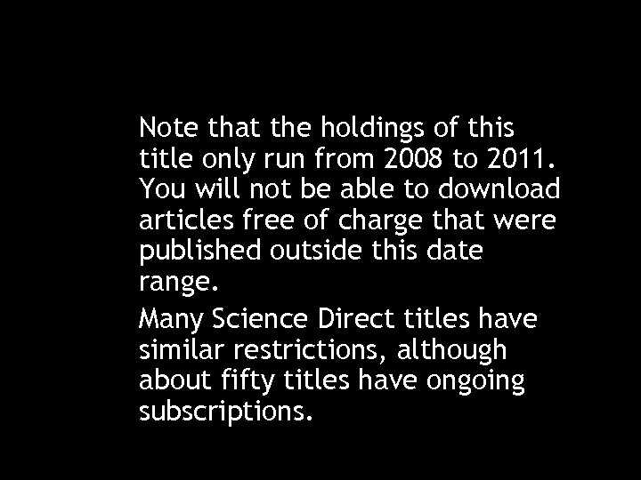 Note that the holdings of this title only run from 2008 to 2011. You