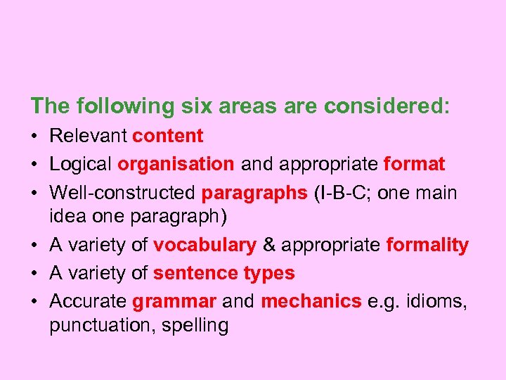 The following six areas are considered: • Relevant content • Logical organisation and appropriate