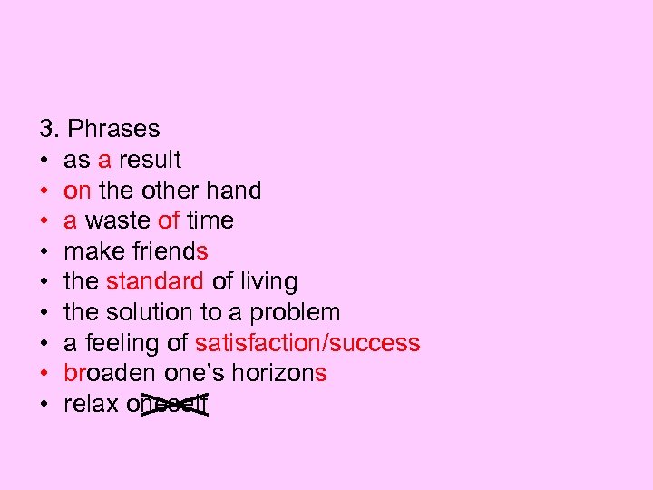 3. Phrases • as a result • on the other hand • a waste