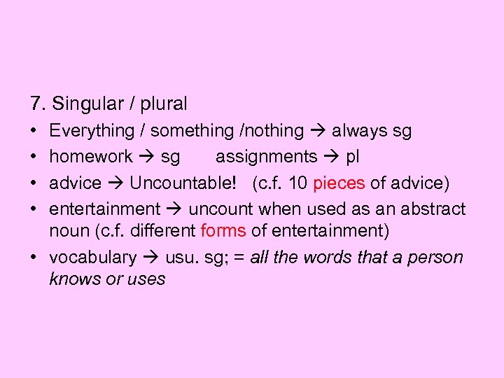 7. Singular / plural • • Everything / something /nothing always sg homework sg