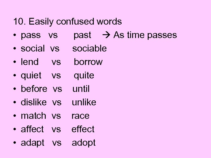 10. Easily confused words • pass vs past As time passes • social vs