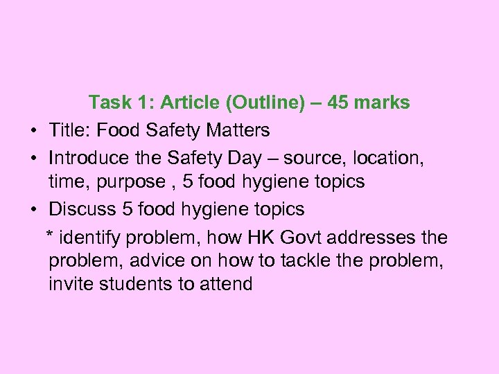 Task 1: Article (Outline) – 45 marks • Title: Food Safety Matters • Introduce