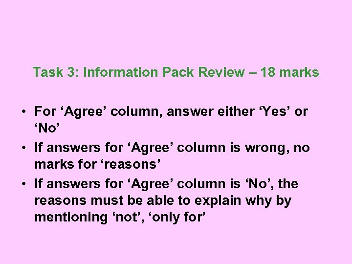 Task 3: Information Pack Review – 18 marks • For ‘Agree’ column, answer either