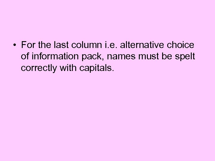  • For the last column i. e. alternative choice of information pack, names