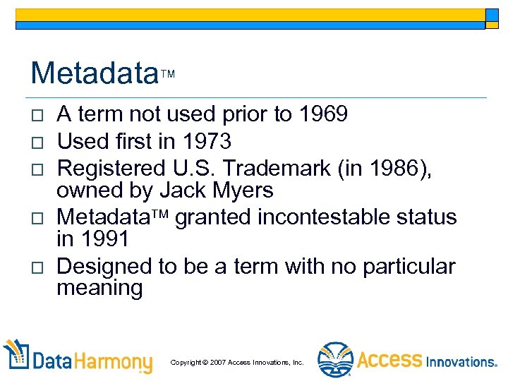 Metadata o o o A term not used prior to 1969 Used first in